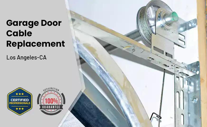 Garage Door Cable Replacement Los Angeles-CA 